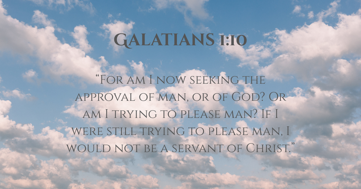 People Pleaser or Servant of God — Can You Do Both ?(Galatians 1:10)